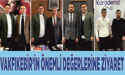 VAKFIKEBİR’İN ÖNEMLİ DEĞERLERİNE ZİYARET