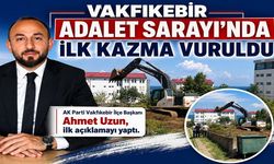 VAKFIKEBİR ADALET SARAYI’NDA İLK KAZMA VURULDU