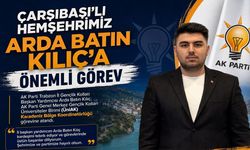 ÇARŞIBAŞI’LI HEMŞEHRİMİZ ARDA BATIN KILIÇ’A ÖNEMLİ GÖREV