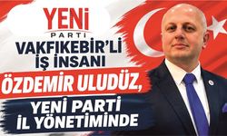 VAKFIKEBİR'Lİ İŞ İNSANI ÖZDEMİR ULUDÜZ, YENİ PARTİ İL YÖNETİMİNDE