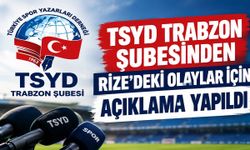 TSYD TRABZON ŞUBESİNDEN RİZE’DEKİ OLAYLAR İÇİN AÇIKLAMA YAPILDI