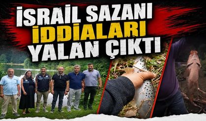 İSRAİL SAZANI İDDİALARI YALAN ÇIKTI