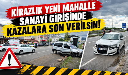 KİRAZLIK YENİ MAHALLE SANAYİ GİRİŞİNDE KAZALARA SON VERİLSİN!