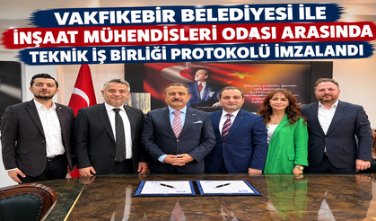 VAKFIKEBİR BELEDİYESİ İLE İNŞAAT MÜHENDİSLERİ ODASI ARASINDA TEKNİK İŞ BİRLİĞİ PROTOKOLÜ İMZALANDI