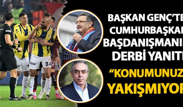 Başkan Genç ile Cumhurbaşkanı Başdanışmanı arasında derbi tartışması! "Konumunuza yakışmıyor"