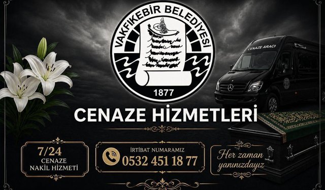 VAKIFKEBİR BELEDİYESİ’NDEN "ALO CENAZE HATTI"