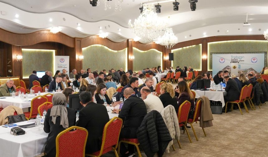 TURİZM MASTER PLANI İÇİN 150 UZMAN TRABZON’DA BULUŞTU