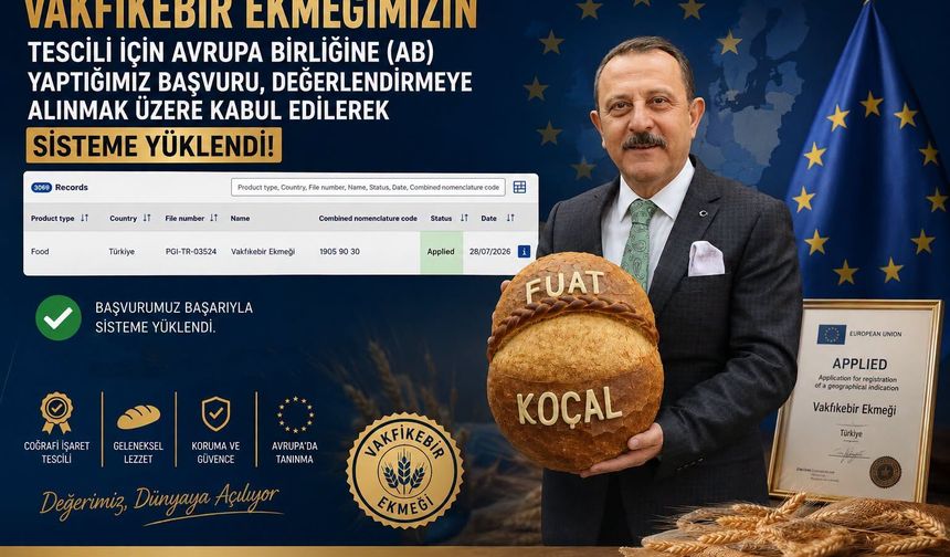 VAKFIKEBİR EKMEĞİMİZİN AB TESCİLİ İÇİN YAPTIĞIMIZ BAŞVURU DEĞERLENDİRİLMEK ÜZERE KABUL EDİLDİ, SÜREÇ RESMEN BAŞLADI