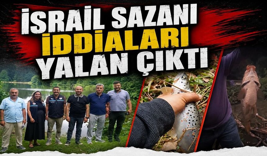 İSRAİL SAZANI İDDİALARI YALAN ÇIKTI